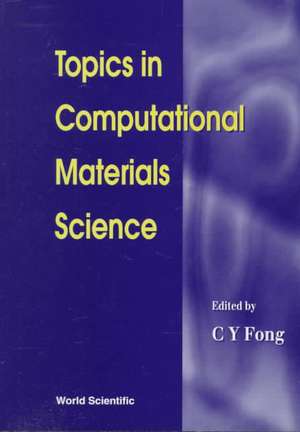 Topics in Computational Materials Science de Ching-Yao Fong