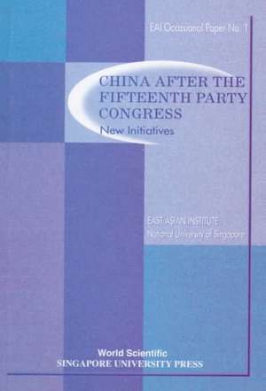 China After the Fifteenth Party Congress: New Initiatives de East Asian Institute