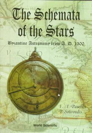 Schemata of the Stars, The, Byzantine Astronomy from 1300 A.D. de Emmanuel A. Paschos