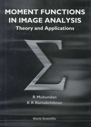 Moment Functions in Image Analysis - Theory and Applications de R. Mukundan