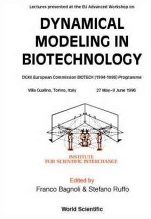 Dynamical Modeling in Biotechnology - Lectures Presented at the Eu Advanced Workshop de Franco Bagnoli