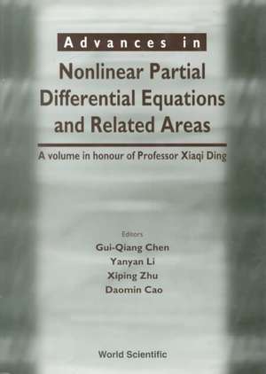 Advances in Nonlinear Partial Differential Equations and Related Areas: A Volume in Honor of Prof Xia de Gui-Qiang Chen