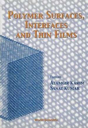 Polymer Surfaces, Interfaces and Thin Films de Alamgir Karim