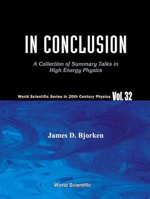 In Conclusion: A Collection of Summary Talks in High Energy Physics de James D. Bjorken