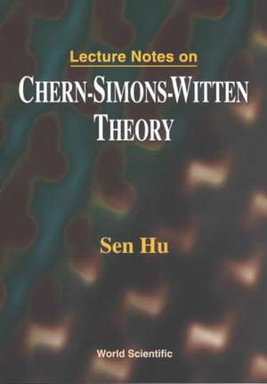 Lecture Notes on Chern-Simons-Witten the: Maintaining Growth and Staving Off the Asian Contagion de Sen Hu