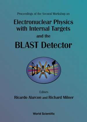 Electronuclear Physics with Internal Targets and the Blast Detector: Proceedings of the Second Workshop de Ricardo Alarcon