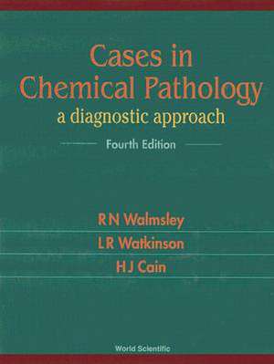 Cases in Chemical Pathology: A Diagnostic Approach de R. N. Walmsley