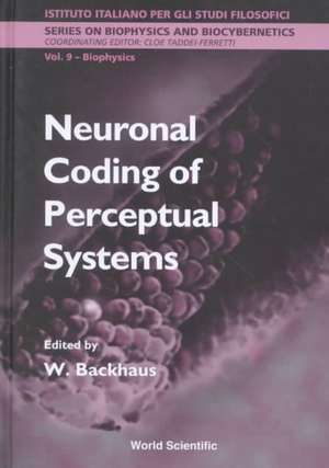 Neuronal Coding of Perceptual Systems - Proceedings of the International School of Biophysics de Werner Backhaus