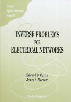 Inverse Problems for Electrical Networks de Edward B. Curtis