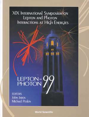 Lepton and Photon Interactions at High Energies - Proceedings of the XIX International Symposium de Jon Jaros