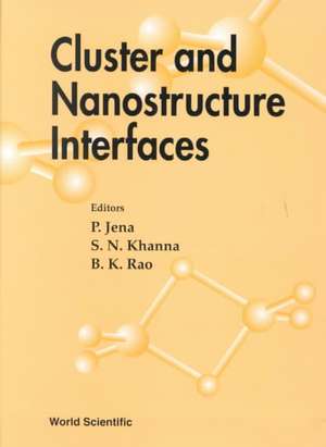 Cluster and Nanostructure Interfaces - Proceedings of the International Symposium de P. Jena