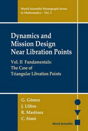 Dynamics and Mission Design Near Libration Points - Vol II: The Case of Triangular Libration Points de G. Gomez