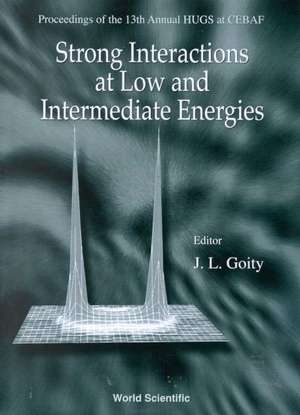 Strong Interactions at Low and Intermediate Energies, 13th Hugs at Cebaf de Jose L. Goity