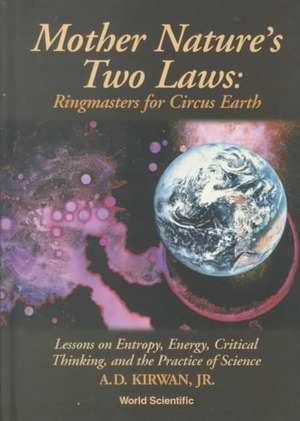 Mother Nature's Two Laws: Ringmasters for Circus Earth - Lesson on Entropy, Energy, Critical Thinking, and the Practice of Science de Tiger Greene