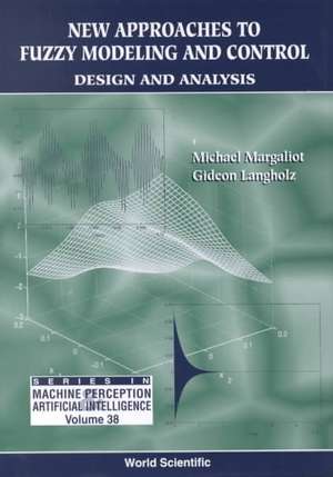 New Approaches to Fuzzy Modeling and Control: Design and Analysis de Michael Margaliot