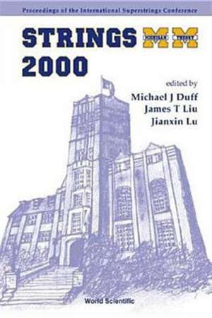 Strings 2000, Proceedings of the 2000 International Superstrings Conference de Michael J. Duff