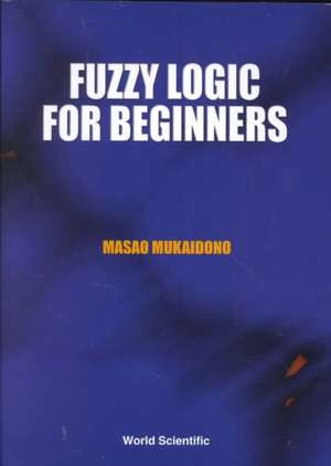 Fuzzy Logic for Beginners de Masao Mukaidono