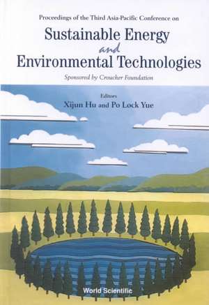 Sustainable Energy and Environmental Technologies - Proceedings of the Third Asia Pacific Conference de Xijun Hu