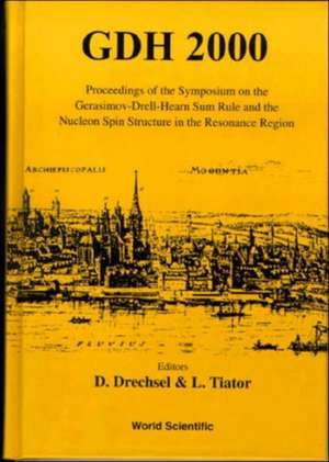 Gdh 2000 - The Gerasimov-Drell-Hearn Sum Rule & the Nucleon Spin Structure in the Resonance Region de Dieter Drechsel