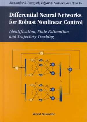 Differential Neural Networks for Robust Nonlinear Control: Identification, State Estimation and Trajectory Tracking de Alexander S. Poznyak