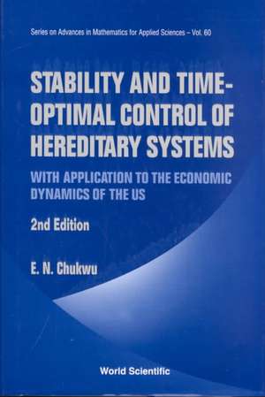 Stability and Time-Optimal Control of Hereditary Systems: With Application to the Economic Dynamics of the Us (2nd Edition) de E. N. Chukwu