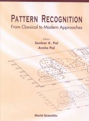 Pattern Recognition: From Classical to Modern Approaches de Sankar K. Pal