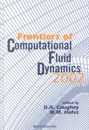 Frontiers of Computational Fluid Dynamics 2002 de David A. Caughey