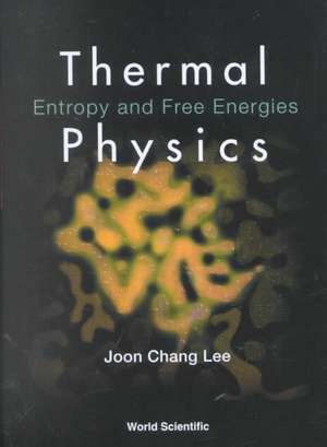 Thermal Physics: Entropy and Free Energi de Joon Chang Lee