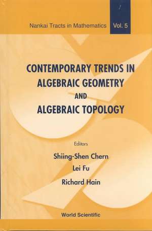 Contemporary Trends in Algebraic Geometry and Algebraic Topology de Shiing-Shen Chern