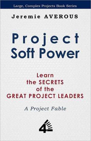 Project Soft Power - Learn the Secrets of the Great Project Leaders de Jeremie Averous