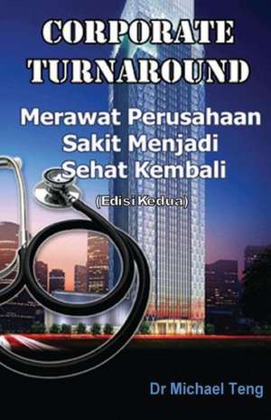 Corporate Turnaround: Nursing a Sick Company Back to Health (Second Edition) (Indonesian)