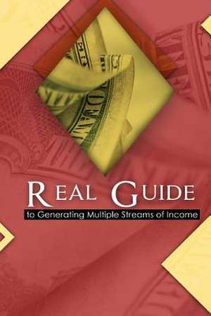 A Real Guide to Generating Multiple Streams of Income de MR Raj Singh