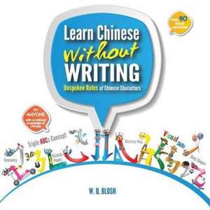 Learn Chinese Without Writing de W. Q. Blosh