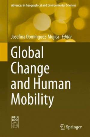 Global Change and Human Mobility de Josefina Domínguez-Mujica