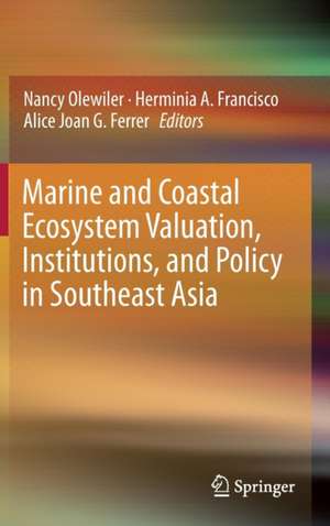 Marine and Coastal Ecosystem Valuation, Institutions, and Policy in Southeast Asia de Nancy Olewiler