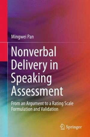 Nonverbal Delivery in Speaking Assessment: From An Argument to A Rating Scale Formulation and Validation de Mingwei Pan