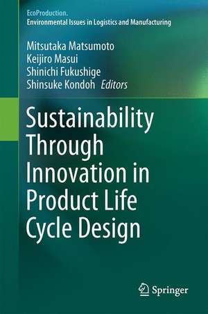 Sustainability Through Innovation in Product Life Cycle Design de Mitsutaka Matsumoto