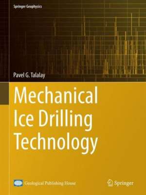 Mechanical Ice Drilling Technology de Pavel G. Talalay