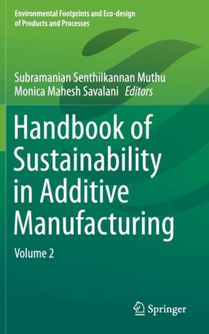 Handbook of Sustainability in Additive Manufacturing: Volume 2 de Subramanian Senthilkannan Muthu