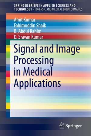 Signal and Image Processing in Medical Applications de Amit Kumar