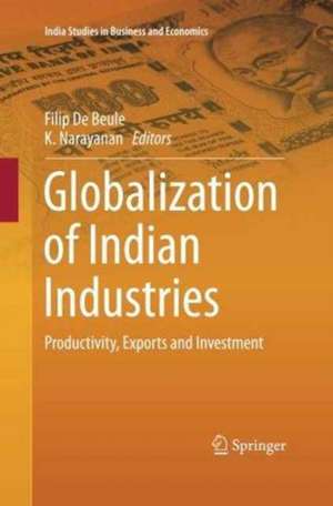 Globalization of Indian Industries: Productivity, Exports and Investment de Filip De Beule