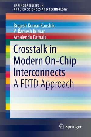 Crosstalk in Modern On-Chip Interconnects: A FDTD Approach de B. K. Kaushik