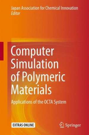 Computer Simulation of Polymeric Materials: Applications of the OCTA System de Japan Association for Chemical Innovation