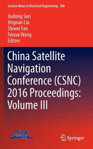 China Satellite Navigation Conference (CSNC) 2016 Proceedings: Volume III de Jiadong Sun