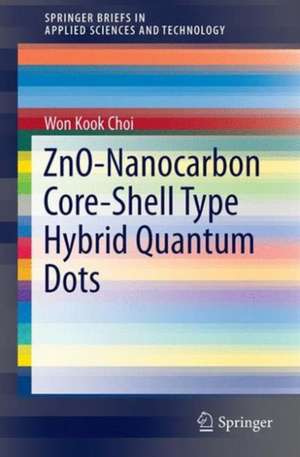 ZnO-Nanocarbon Core-Shell Type Hybrid Quantum Dots de Won Kook Choi