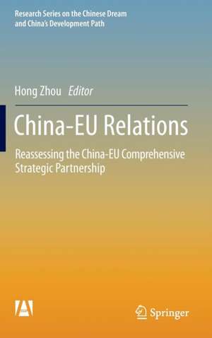 China-EU Relations: Reassessing the China-EU Comprehensive Strategic Partnership de Hong Zhou