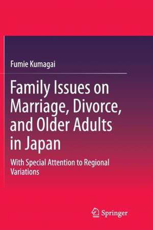 Family Issues on Marriage, Divorce, and Older Adults in Japan: With Special Attention to Regional Variations de Fumie Kumagai