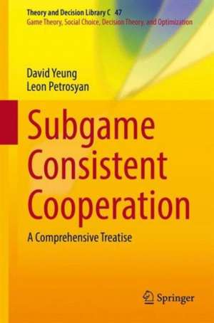 Subgame Consistent Cooperation: A Comprehensive Treatise de David W.K. Yeung