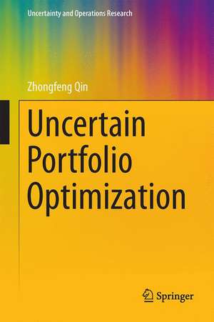 Uncertain Portfolio Optimization de Zhongfeng Qin