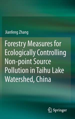 Forestry Measures for Ecologically Controlling Non-point Source Pollution in Taihu Lake Watershed, China de Jianfeng Zhang